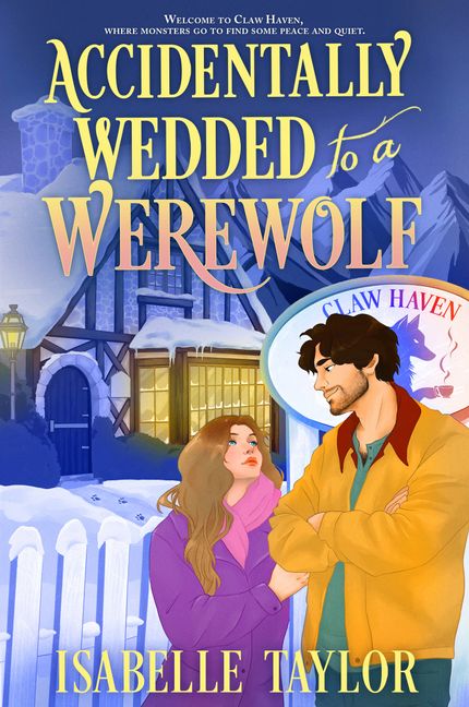 Book cover of 'Accidentally Wedded to a Werewolf' by Isabelle Taylor featuring a couple in front of a snowy house.