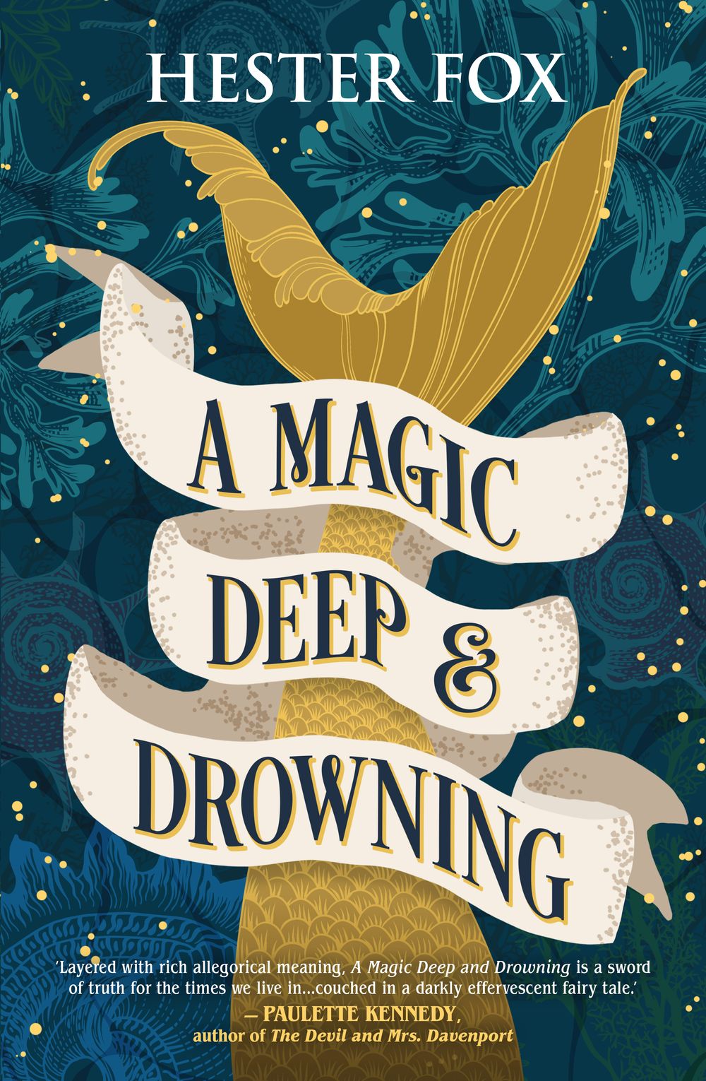 A Magic Deep and Drowning
By Hester Fox