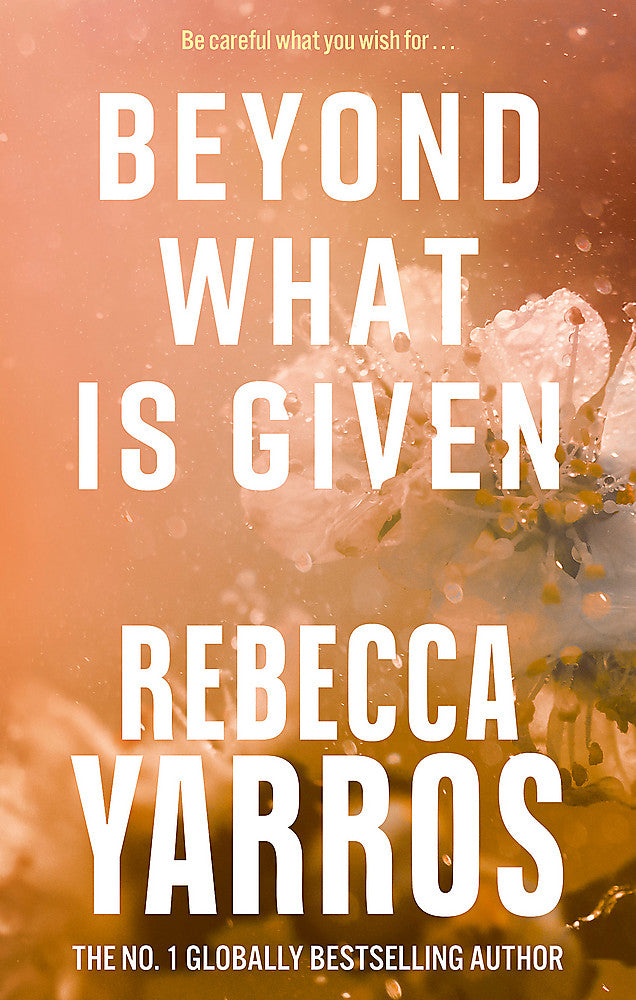 Beyond What Is Given / Rebecca Yarros / Buy Now Online