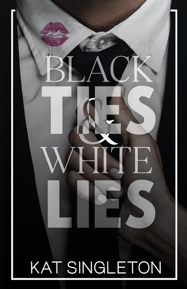 Black Ties & White Lies by Kat Singleton / Buy Now Online