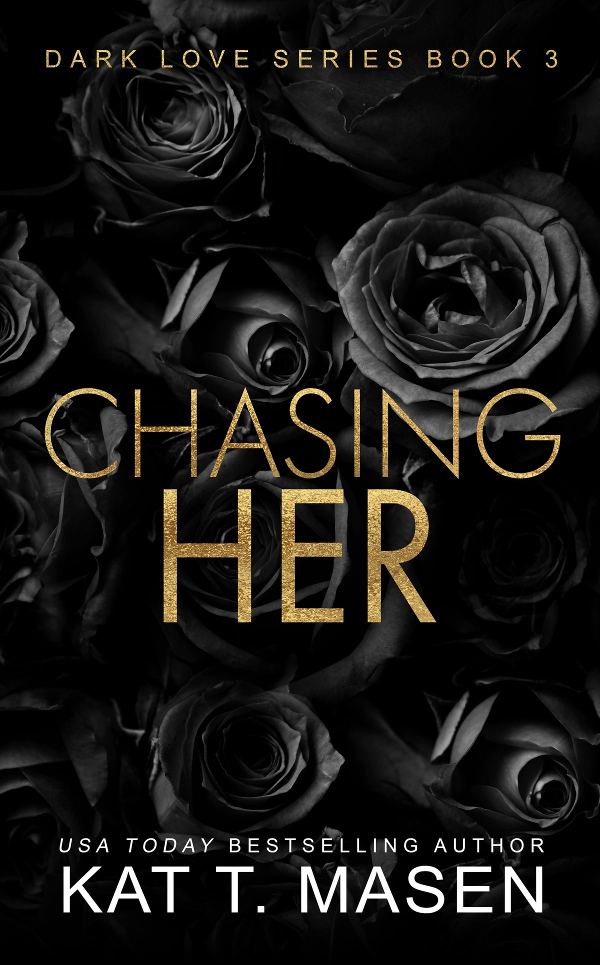 Book cover of 'Chasing Her' with black roses and gold text on a dark background