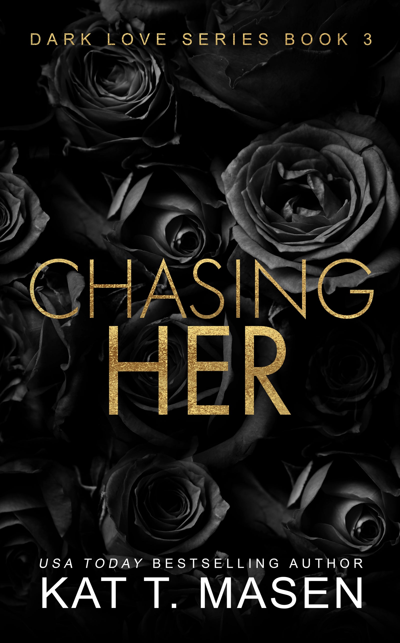 Book cover of 'Chasing Her' with black roses and gold text on a dark background