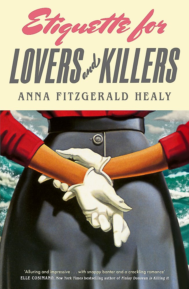 Book cover of 'Etiquette for Lovers and Killers' by Anna Fitzgerald Healy with a person in a coat and gloves holding hands.