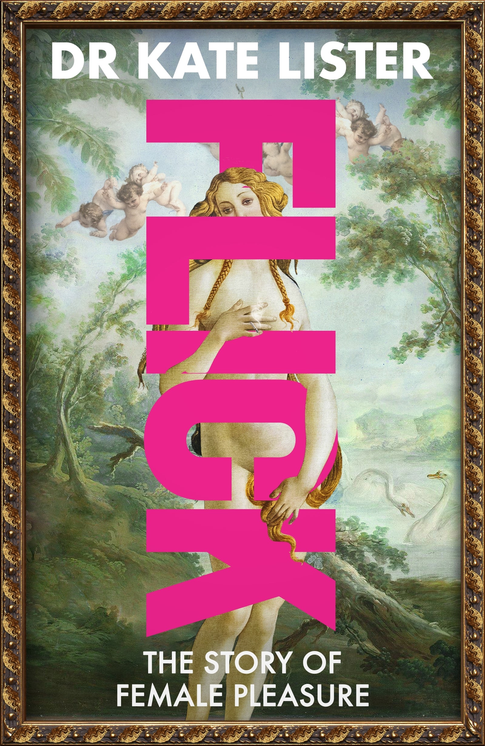 Book cover of 'Flick: The Story of Female Pleasure' by Dr. Kate Lister with classical painting in the background.