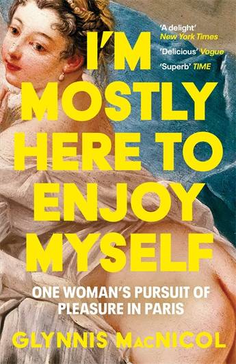 Book cover of 'I'm Mostly Here to Enjoy Myself' by Glynnis MacNicol with a classical painting of a woman and text overlay.