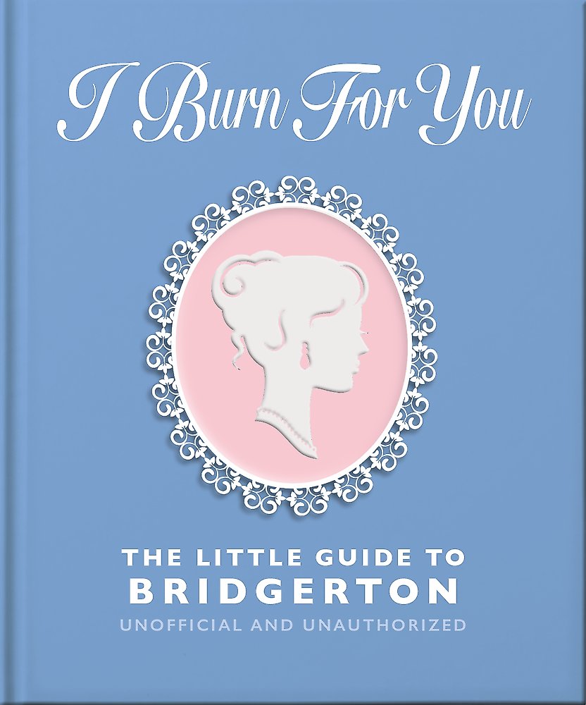 I Burn For You: The Little Guide to Bridgerton