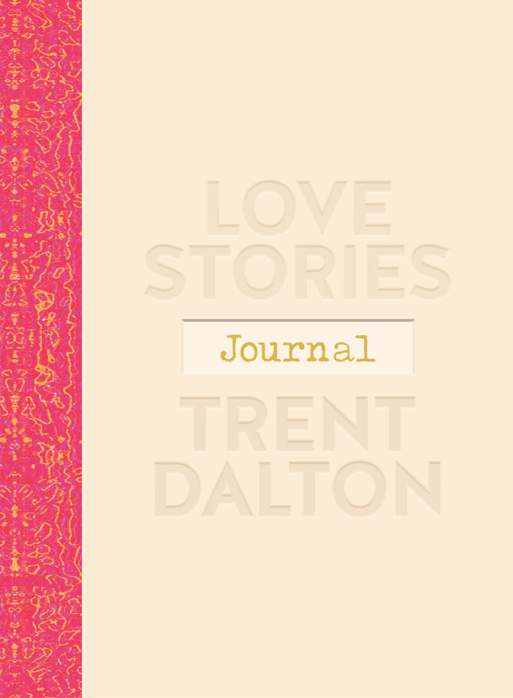 Journal cover with 'Love Stories' by Trent Dalton on a beige background with red and gold design.