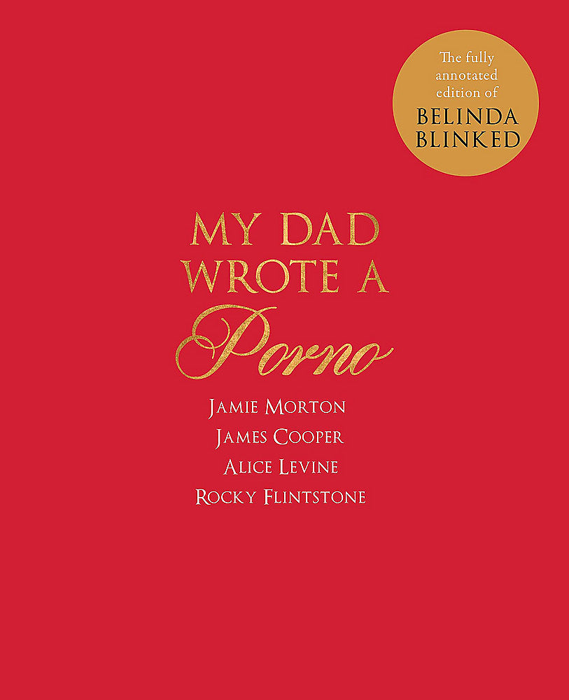 My Dad Wrote a Porno by Jamie Morton, James Cooper, Alice Levine &amp; Rocky Flintstone / Buy Now Online