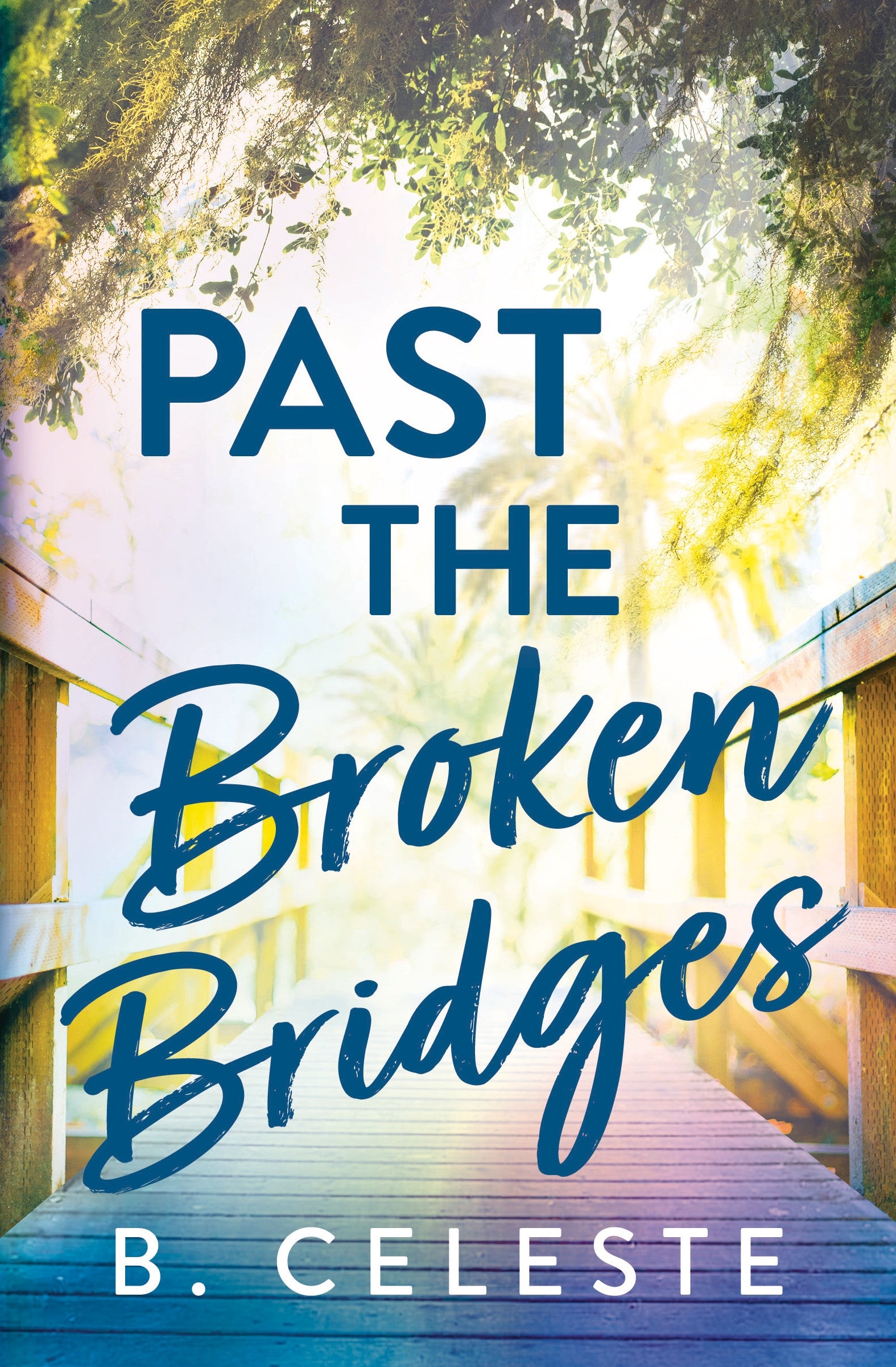 Past The Broken Bridges by B. Celeste / Buy Now Online