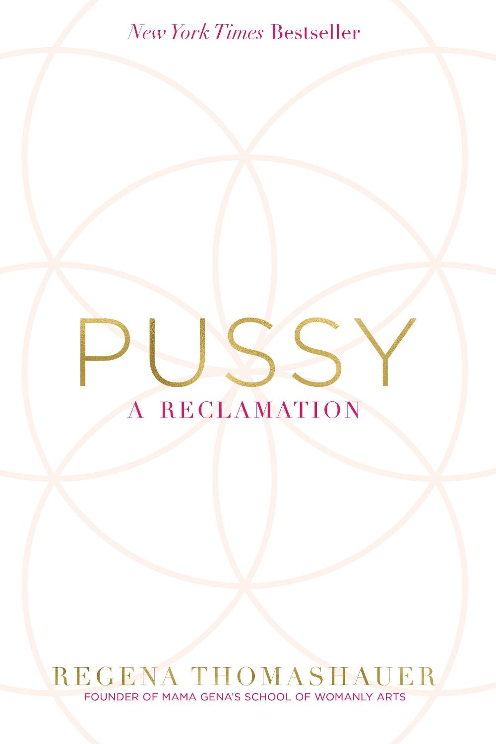 Pussy: A Reclamation / Regena Thomashauer / Buy Now Online