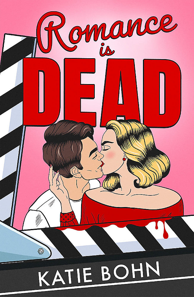 Book cover of 'Romance is Dead' by Katie Bohn with a couple kissing and a clapperboard.