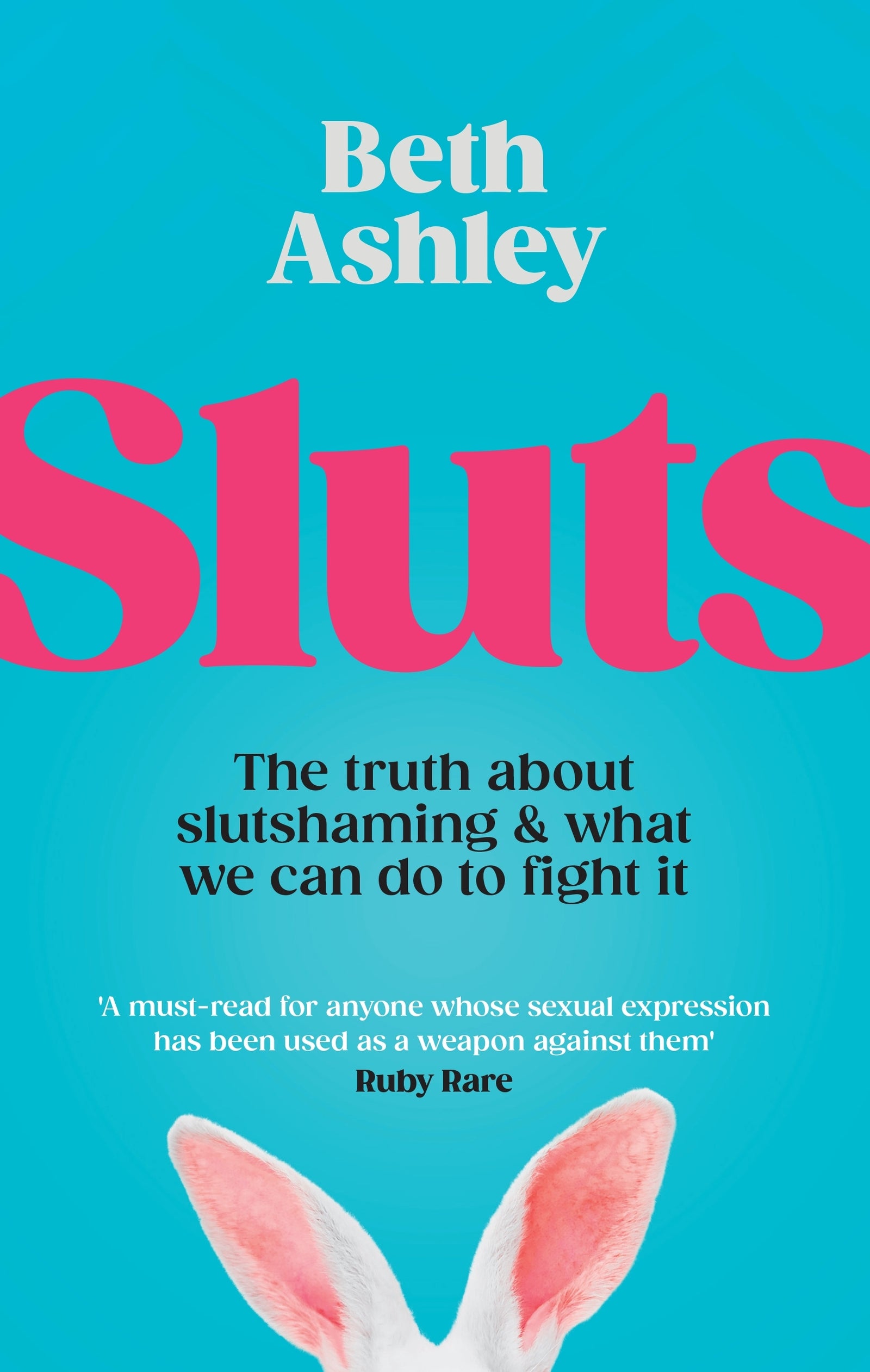 This image features the cover of the book "Sluts" by Beth Ashley. The cover design is striking with a bold, turquoise background that highlights the title in large, pink letters.