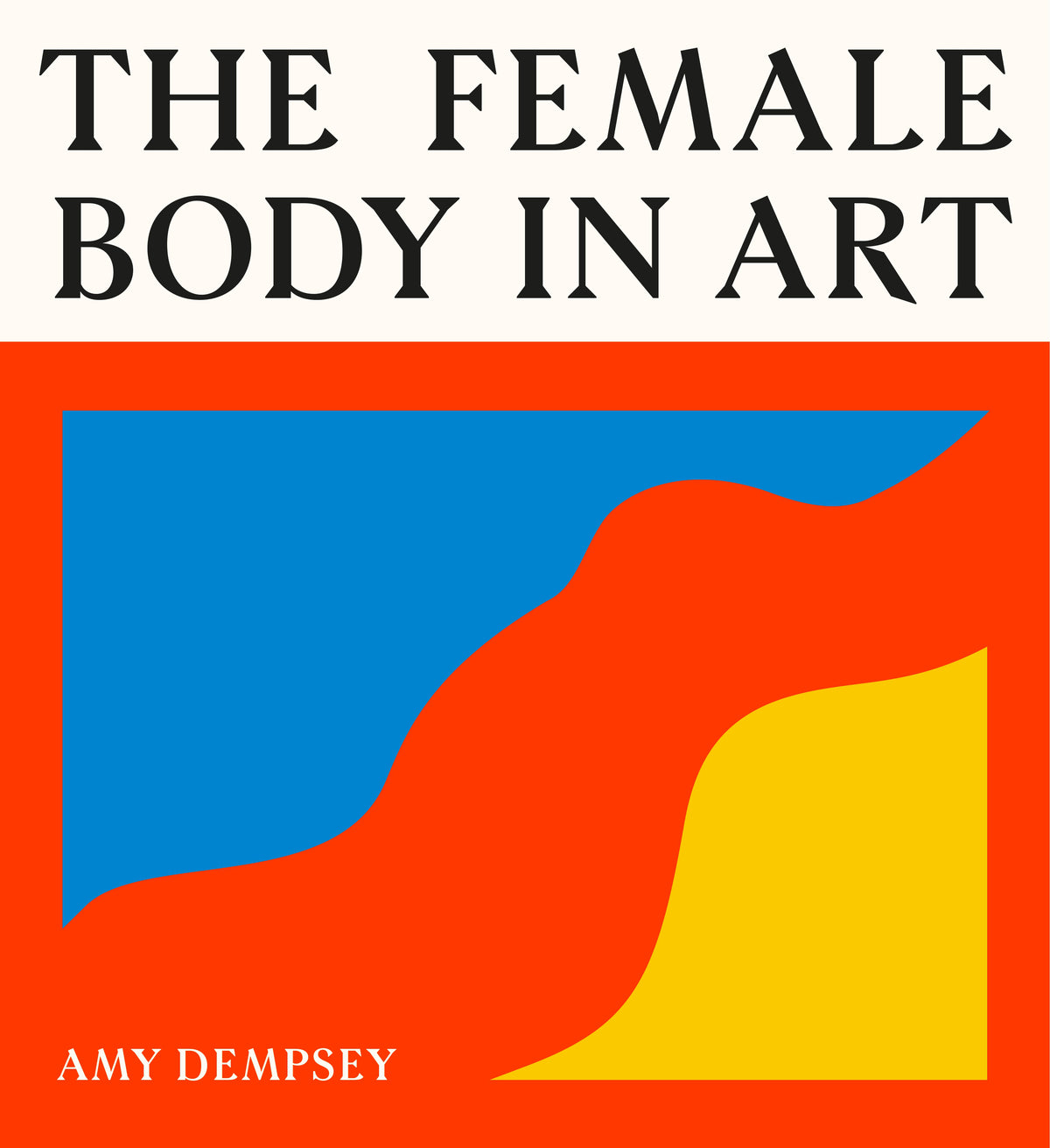 Book cover of 'The Female Body in Art' by Amy Dempsey with abstract shapes in blue, red, and yellow on a red background.