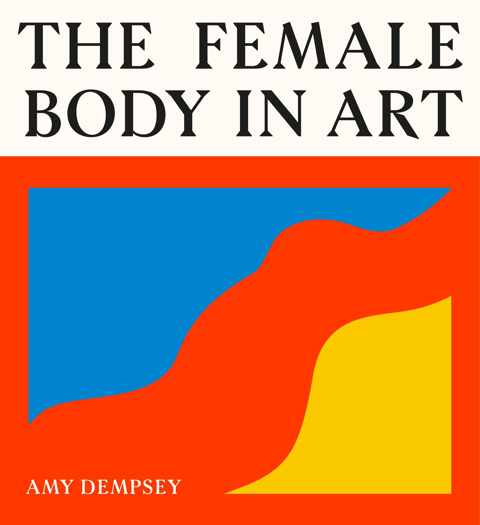 Book cover of 'The Female Body in Art' by Amy Dempsey with abstract shapes in blue, red, and yellow on a red background.