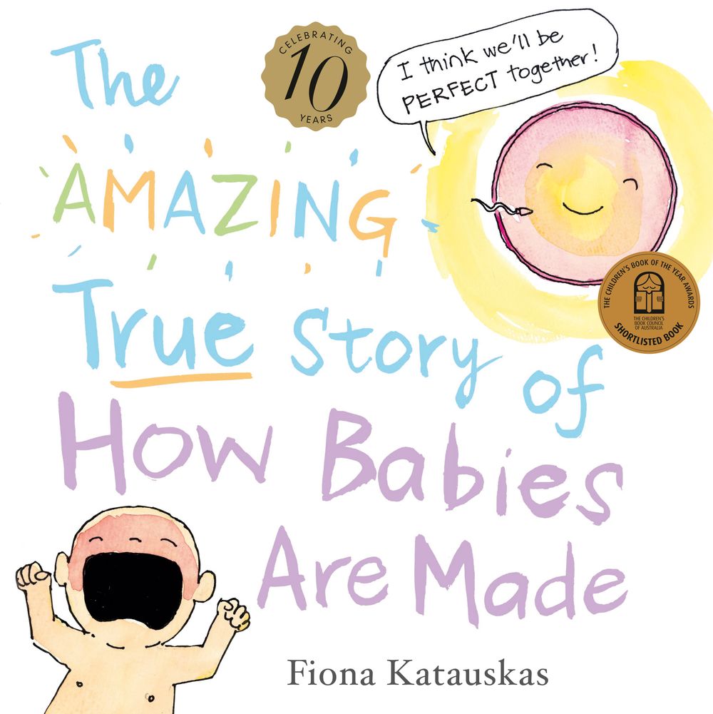 The Amazing True Story of How Babies Are Made [10th Anniversary Edition]
