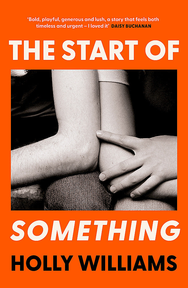 Book cover of 'The Start of Something' by Holly Williams with a black and white photo of two people on an orange background.