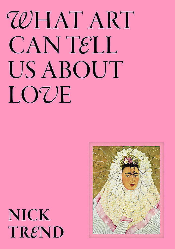 Book cover of 'What Love Can tell us About Art' with a portrait of a woman in a white dress and headpiece on a pink background 