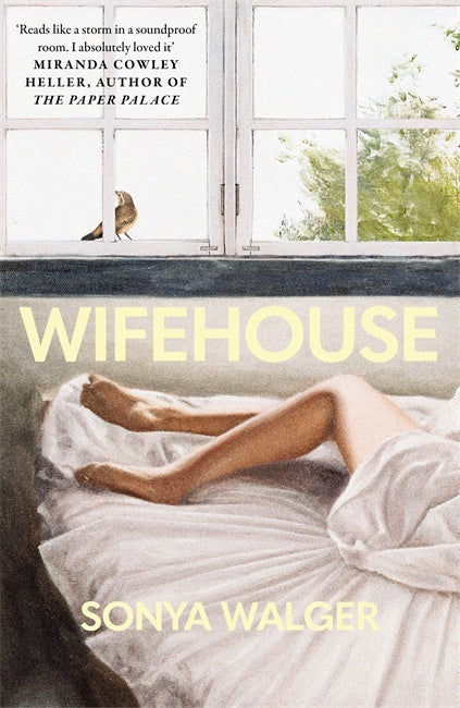 Book cover of 'Wifehouse' by Sonya Walger with a woman lying on a bed and a bird on the window sill.