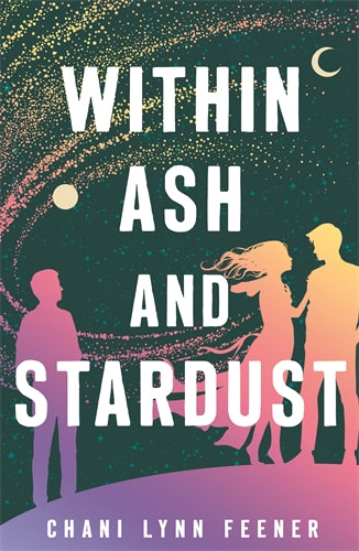WITHIN ASH AND STARDUST / CHANI LYNN FEENER / BUY NOW ONLNE 